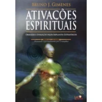 Ativações Espirituais - Obsessão e Evolução pelos Implantes Extrafísicos