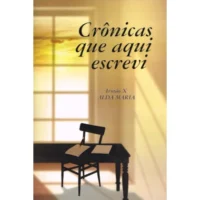 Crônicas que Aqui Escrevi