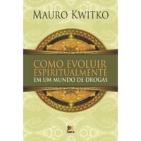 Como Evoluir Espiritualmente em um Mundo de Drogas