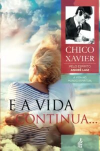 E a Vida Continua... - Coleção A Vida no Mundo Espiritual - Vol.13