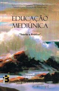 Educação Mediúnica - Teoria e Prática - Vol II