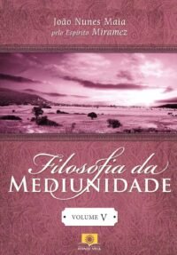 Filosofia da Mediunidade Revitalizada - Vol.5