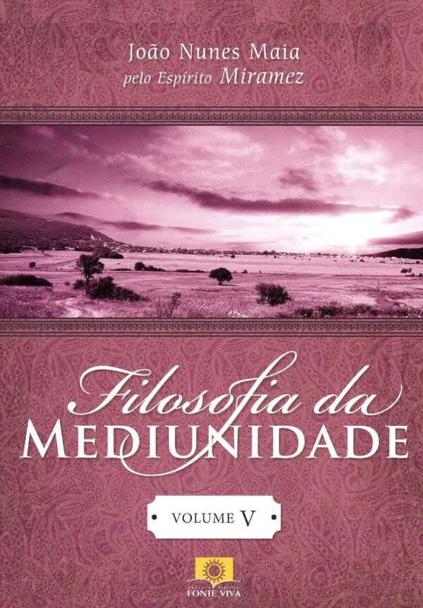 Filosofia da Mediunidade Revitalizada - Vol.5