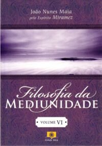 Filosofia da Mediunidade Revitalizada - Vol. 6