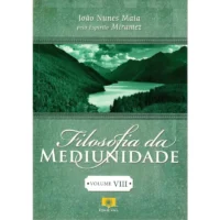 Filosofia da Mediunidade Revitalizada - Vol. 8