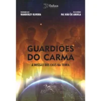 Guardiões do Carma - A Missão dos Exus na Terra