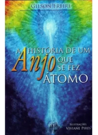 História de um Anjo que se Fez Átomo, A