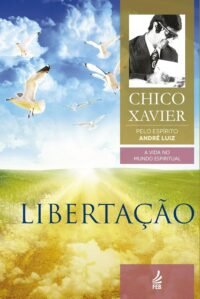 Libertação - Coleção A Vida no Mundo Espiritual - Vol. 6