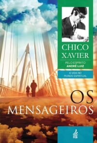 Mensageiros, Os - Coleção A Vida no Mundo Espiritual - Vol. 2