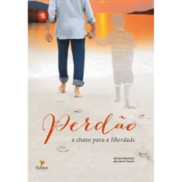 Perdão - A Chave Para a Liberdade