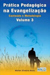 Prática Pedagógica na Evangelização - Vol. 3
