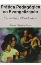 Prática Pedagógica na Evangelização - Vol. 1