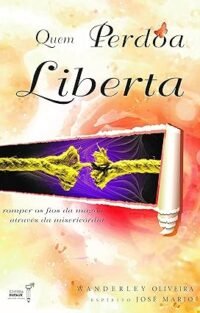 Quem Perdoa Liberta