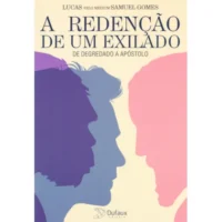 Redenção de Um Exilado, A - De Degredado a Apóstolo