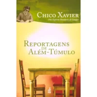 Reportagens de Além-Túmulo - Coleção Humberto de Campos e Irmão X