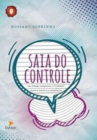Saia do Controle - Um Diálogo Terapêutico e Libertador Entre a Mente e a Consciência