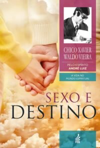 Sexo e Destino - Coleção A Vida no Mundo Espiritual - Vol.12