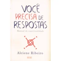 Você Precisa de Respostas - Manual de Espiritualidade