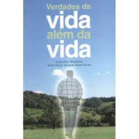 Verdades da Vida Além da Vida I