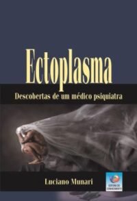 Ectoplasma - Descobertas de um Médico Psiquiatra