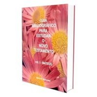 Guia Bibliográfico para Estudar o Novo Testamento - Vol. I - Mateus