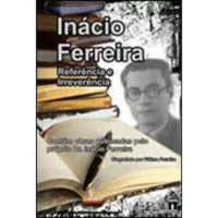 Inácio Ferreira - Referência e Irreverência
