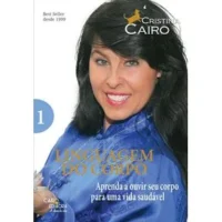 Linguagem do Corpo - Vol. 1 - Aprenda a Ouvir Seu Corpo Para Uma Vida Saudável