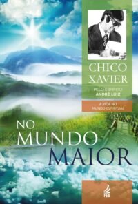 No Mundo Maior - Coleção A Vida no Mundo Espiritual - Vol. 5