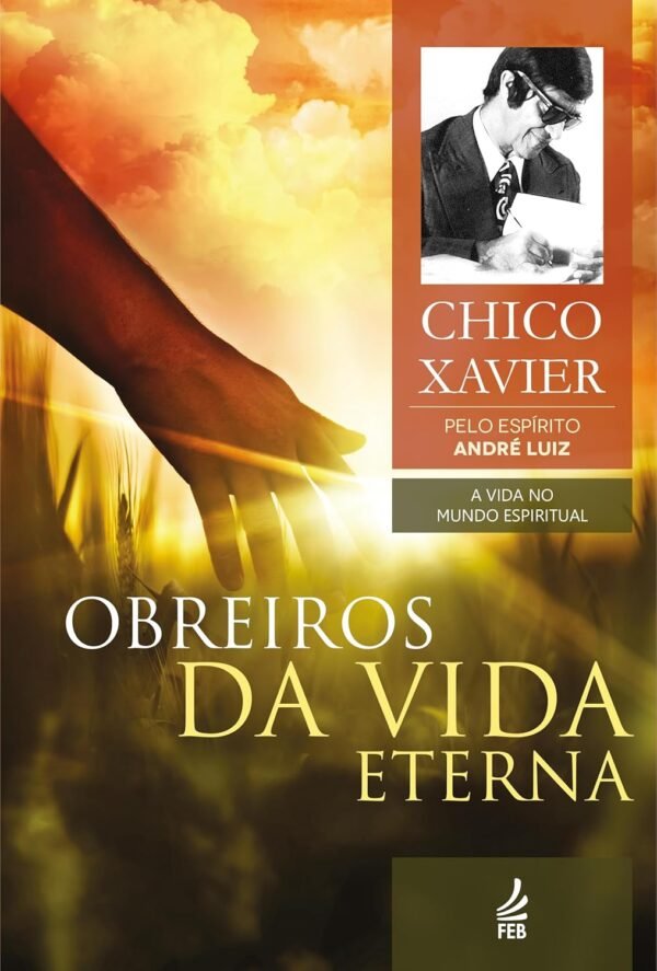 Obreiros da Vida Eterna - Coleção A Vida no Mundo Espiritual - Vol. 4