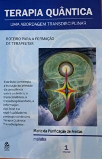 Terapia Quântica - Vol. 1 - Uma Abordagem Transdisciplinar - Maluba