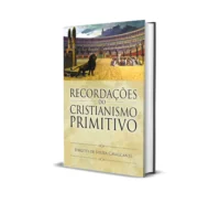 Recordações do Cristianismo Primitivo