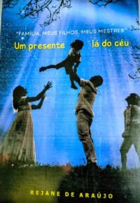 Família, Meus Filhos, Meus Mestres - Um Presente lá do Céu