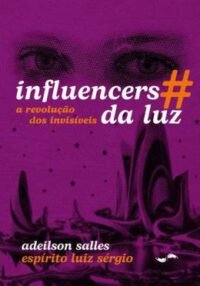 Influencers da Luz - a Revolução dos Invisiveis