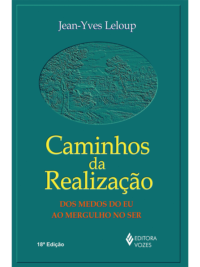 Caminhos da Realização - Dos Medos do Eu ao Mergulho no Ser