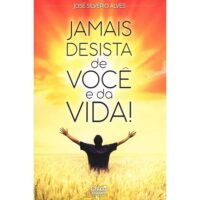 Jamais Desista De Você e Da Vida
