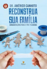 Reconstrua sua família: Considerações para o pós-pandemia