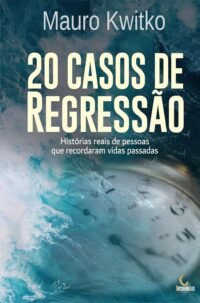 20 Casos de Regressão: Histórias reais de pessoas que recordaram vidas passadas
