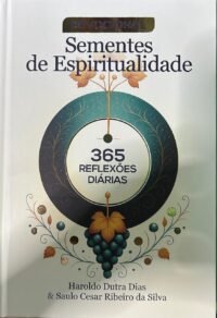 Devocional Sementes de Espiritualidade - 365 Reflexões Diárias