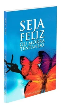 Seja Feliz ou Morra Tentando