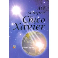 Até Sempre Chico Xavier