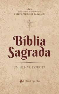 Bíblia Sagrada - Um Olhar Espírita