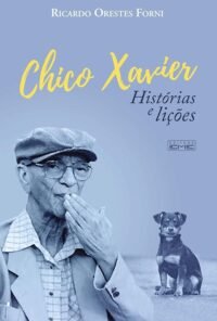 Chico Xavier - Histórias E Lições