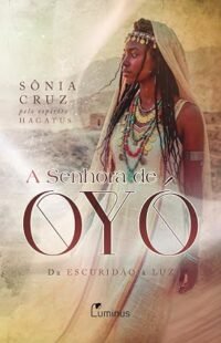 Senhora de Oyó, A: Da escuridão à luz