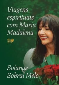 Viagens Espirituais Com Maria Madalena