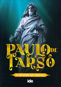 Paulo de Tarso - O Médium do Cristo