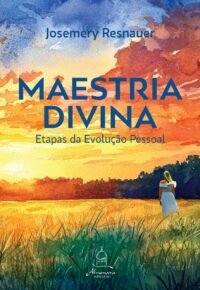 Maestria Divina: Etapas da Evolução Pessoal